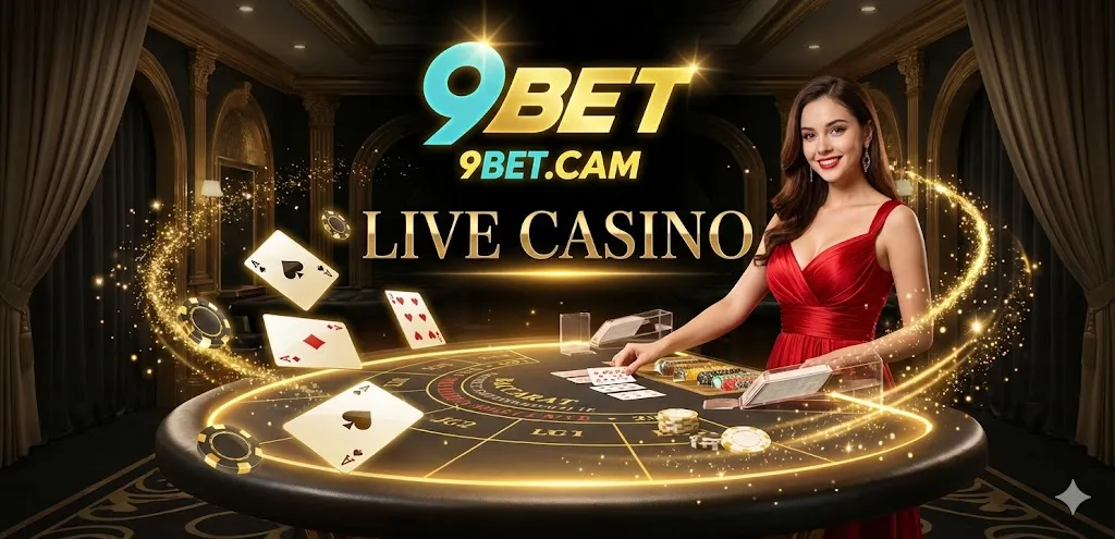 Live casino 9bet – Đỉnh cao sòng bài trực tuyến chuẩn 5 sao quốc tế 1 Trải nghiệm công nghệ live casino 9bet chuẩn 4k siêu nét