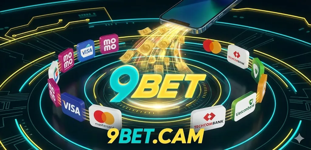Nạp tiền 9bet siêu tốc 2026 – Giao dịch tài chính 4.0 đa kênh 1 Vận hành hệ thống nạp tiền 9bet tự động hóa siêu tốc độ